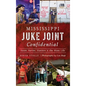 Mississippi Juke Joint Confidential: House Parties, Hustlers and the Blues Life - Hardcover