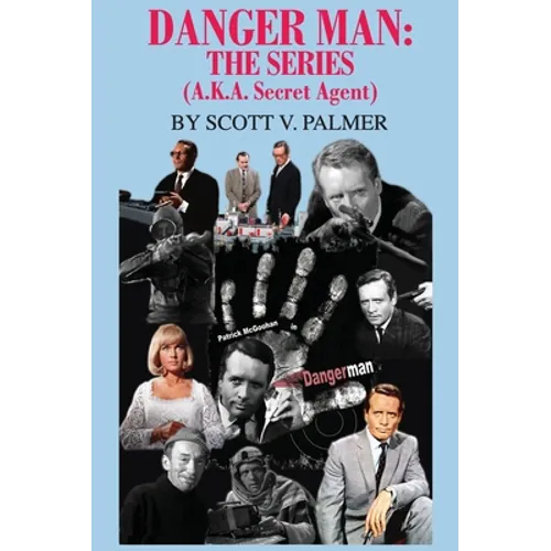 Danger Man: THE SERIES: (a.k.a. Secret Agent) - Hardcover