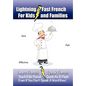 Lightning-Fast French - for Kids and Families: Learn French, Speak French, Teach Kids French - Quick As A Flash, Even If You Don't Speak A Word Now! - Paperback