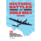 Historic Battles from World War II for Kids: 15 Battles from Europe and the Pacific - Hardcover