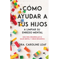 Cómo Ayudar a Tus Hijos a Limpiar Su Enredo Mental: Guía Para Desarrollar Su Salud Mental Y Crear Resiliencia - Paperback