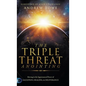 The Triple Threat Anointing: Moving in the Supernatural Power of Salvation, Healing and Deliverance - Hardcover
