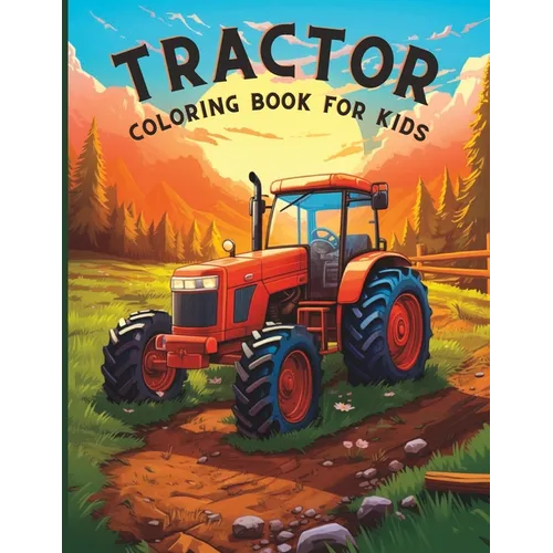Tractor Coloring Book for Kids: Fun Farming Trucks and Vehicles for Older Boys - Paperback