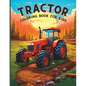 Tractor Coloring Book for Kids: Fun Farming Trucks and Vehicles for Older Boys - Paperback