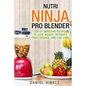 Nutri Ninja Pro Blender: Top 51 Smoothie Recipes to Lose Weight, Detoxify, Fight Disease, and Live Long - Paperback