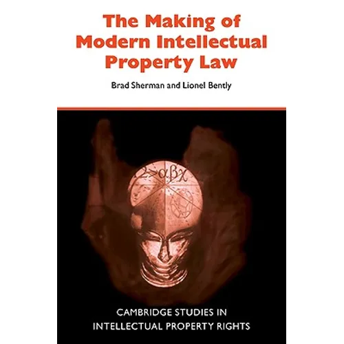 The Making of Modern Intellectual Property Law - Paperback