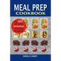 Meal Prep Cookbook: Top 100 Quick And Easy Meal Prep Recipes For Clean Eating And Weight Loss - Paperback