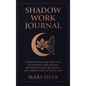 Shadow Work Journal: Guided Prompts and Questions to Integrate Your Shadow, Release Emotional Blockages, and Express Your Authentic Self - Hardcover