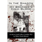 In the Shadow of My Brother's Cold Blood: As Told to Linda Lebert-Corbello, PhD - Paperback
