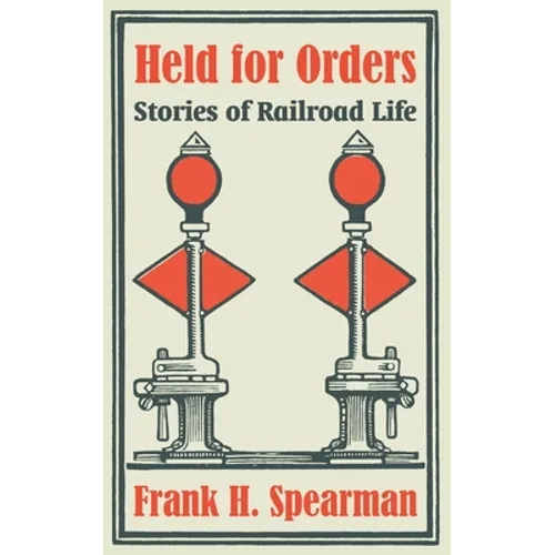 Held for Orders: Stories of Railroad Life - Paperback