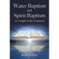 Water Baptism and Spirit Baptism: As Taught in the Scriptures - Paperback