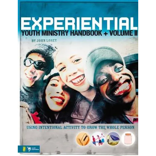 Experiential Youth Ministry Handbook, Volume 2: Using Intentional Activity to Grow the Whole Person - Paperback