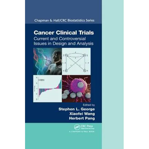 Cancer Clinical Trials: Current and Controversial Issues in Design and Analysis - Paperback