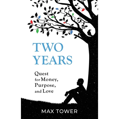Two Years: Quest for Money, Purpose, and Love - Paperback