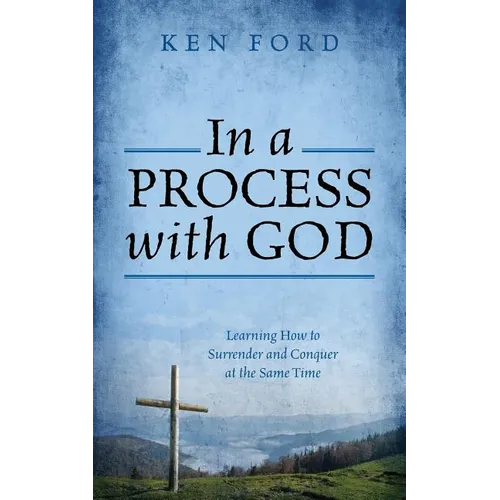 In a Process with God: Learning How to Surrender and Conquer at the Same Time - Paperback