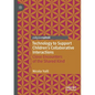 Technology to Support Children's Collaborative Interactions: Close Encounters of the Shared Kind - Paperback