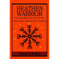 Heathen Warrior: An Exploration Into the Warrior Ethos Within the Northern Tradition - Paperback