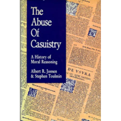 The Abuse of Casuistry: A History of Moral Reasoning - Paperback
