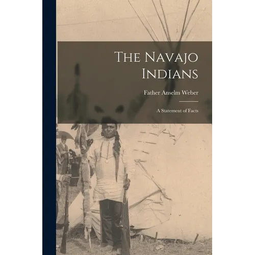 The Navajo Indians; a Statement of Facts - Paperback