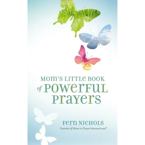 Mom's Little Book of Powerful Prayers: Scripture-Inspired Prayers for Your Children's Deepest Needs - Paperback