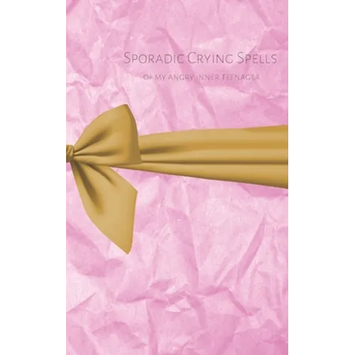 Sporadic Crying Spells: (of my angry inner teenager) - Paperback