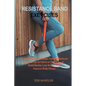 Resistance Band Exercises: 24 Stretching and Strength Training Workouts You Can Do at Home or On the Go to Build Muscle, Lose Weight and Improve Body - Paperback