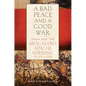 A Bad Peace and a Good War: Spain and the Mescalero Apache Uprising of 1795-1799 - Hardcover