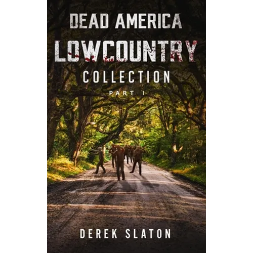Dead America Lowcountry Collection Part 1 - Books 1 - 6 - Hardcover