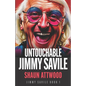 Untouchable Jimmy Savile: A Deeper Dive than The BBC's The Reckoning and Netflix's Jimmy Savile: A British Horror Story - Paperback