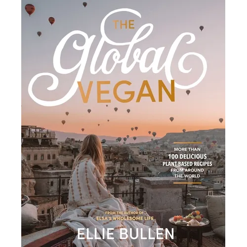 The Global Vegan: More Than 100 Plant-Based Recipes from Around the World - Paperback