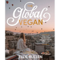 The Global Vegan: More Than 100 Plant-Based Recipes from Around the World - Paperback
