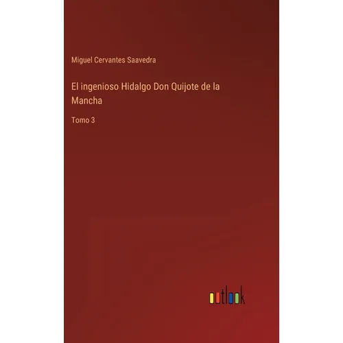 El ingenioso Hidalgo Don Quijote de la Mancha: Tomo 3 - Hardcover