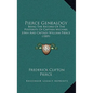Pierce Genealogy: Being The Record Of The Posterity Of Captain Michael John And Captain William Pierce (1889) - Paperback