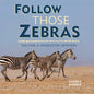 Follow Those Zebras: Solving a Migration Mystery - Library Binding