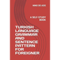 Turkish Language Grammar and Sentence Pattern for Foreigner: A Self-Study Book - Paperback