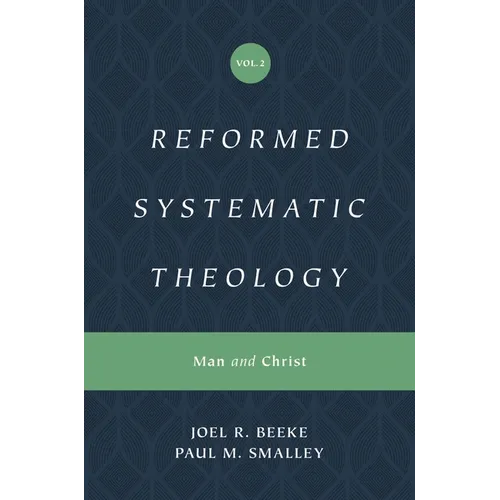 Reformed Systematic Theology, Volume 2: Man and Christ - Hardcover