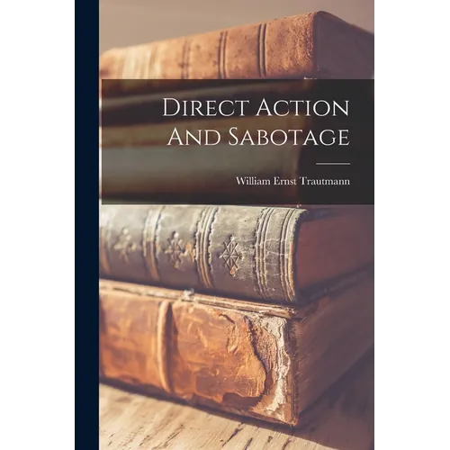 Direct Action And Sabotage - Paperback