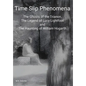 Time Slip Phenomena: The Ghosts of the Trianon, The Legend of Lucy Lightfoot and The Haunting of William Hogarth - Hardcover