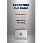 Exporting the Bomb: Technology Transfer and the Spread of Nuclear Weapons - Paperback