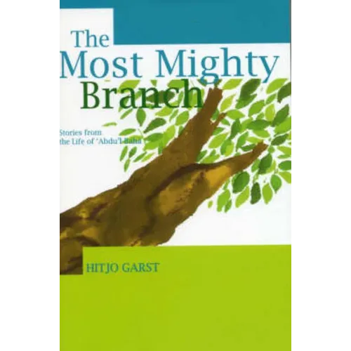 The Most Mighty Branch - Stories from the Life of Abdu'l-Baha - Paperback