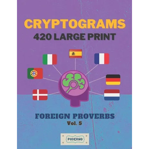 Cryptograms 420 Large Print: Foreign Proverbs [Vol. 5] - Paperback