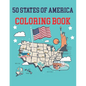 50 States Of America Coloring Book: The 50 States Maps Of United States America Educational Coloring Book For Kids and Adults State Capitals Coloring - Paperback