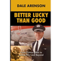 Better Lucky Than Good: From Outlaw Biker to Airline Pilot and Beyond - Paperback