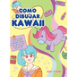 Como dibujar Kawaii: Aprende a dibujar más de 100 dibujos súper monos: Animales, chibi, objetos, flores, comida, criaturas mágicas y más! - Hardcover