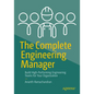 The Complete Engineering Manager: Build High-Performing Engineering Teams for Your Organization - Paperback