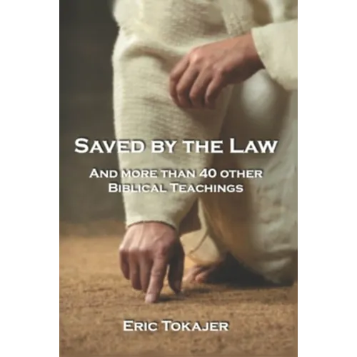 Saved By The Law: And More Than 40 other Biblical Teachings - Paperback
