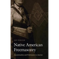 Native American Freemasonry: Associationalism and Performance in America - Hardcover
