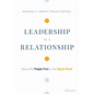 Leadership Is a Relationship: How to Put People First in the Digital World - Hardcover