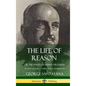 The Life of Reason: or, The Phases of Human Progress - All Five Volumes, Complete and Unabridged (Hardcover) - Hardcover