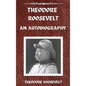 Theodore Roosevelt: An Autobiography, Hardcover Version: An Autobiography: An Autobiography - Hardcover